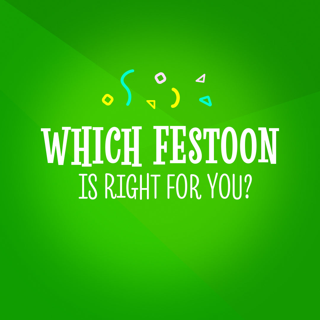 Which Festoon is right for you?