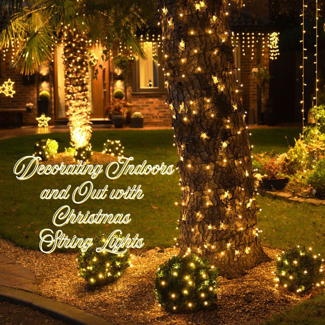 Spark the Magic: Decorating Indoors and Out with Christmas String Lights