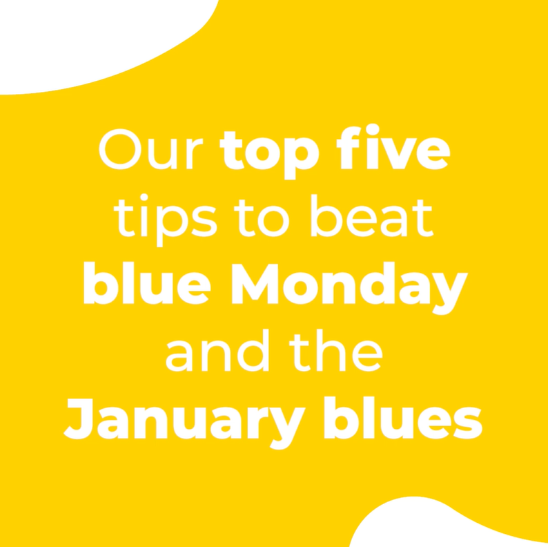 Our top tips to beat 'Blue Monday' and the January blues